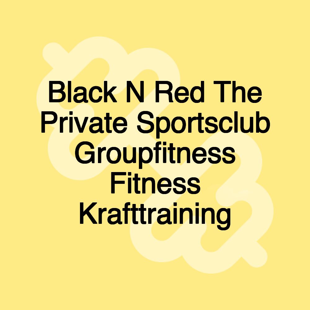 Black N Red The Private Sportsclub Groupfitness Fitness Krafttraining