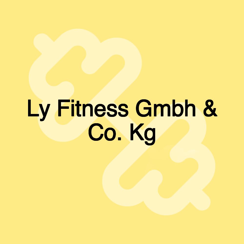 Ly Fitness Gmbh & Co. Kg