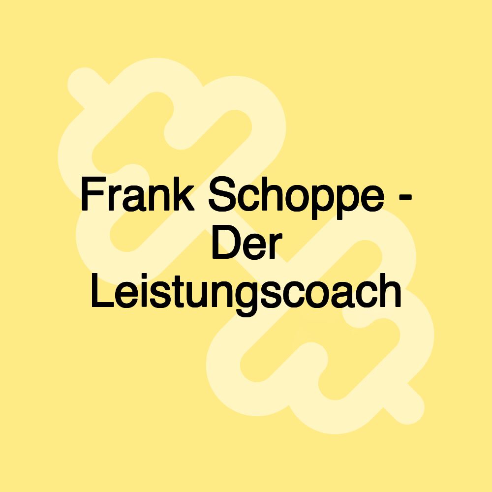 Frank Schoppe - Der Leistungscoach