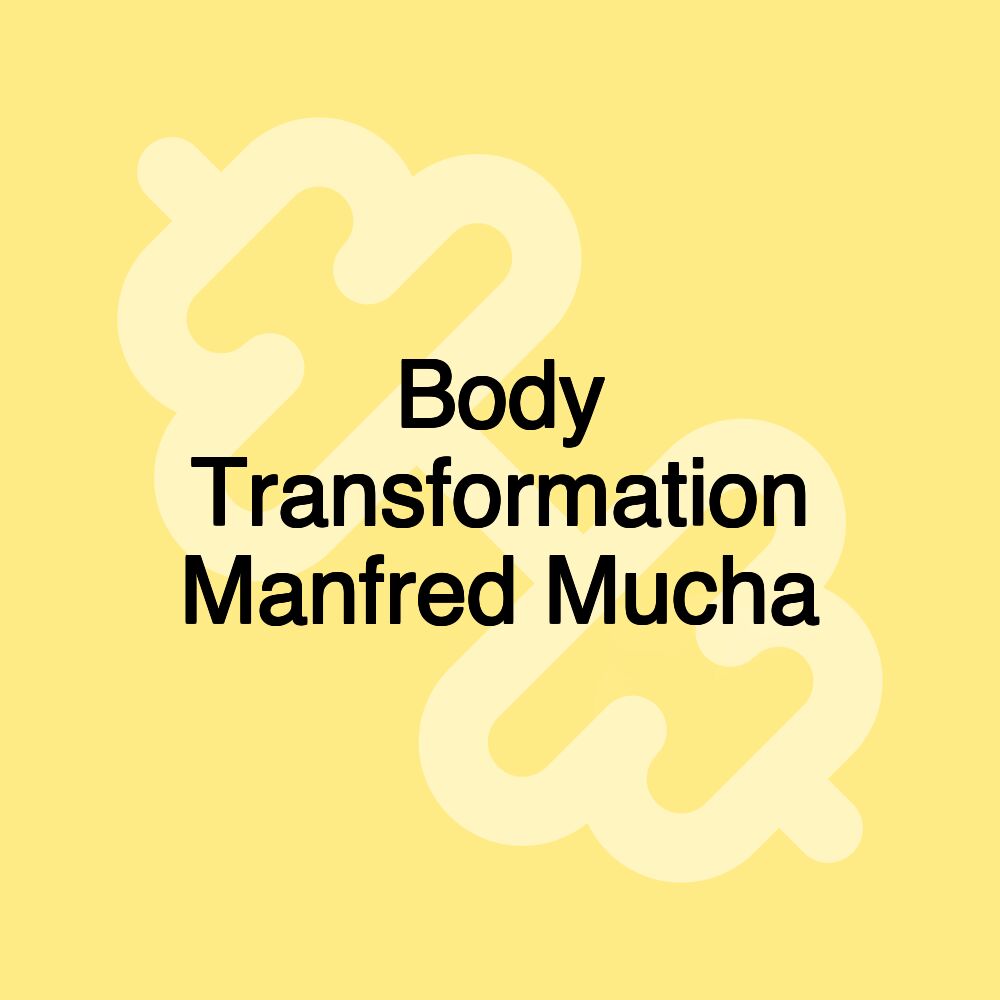 Body Transformation Manfred Mucha