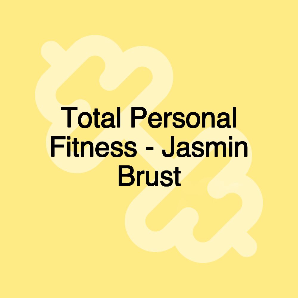 Total Personal Fitness - Jasmin Brust