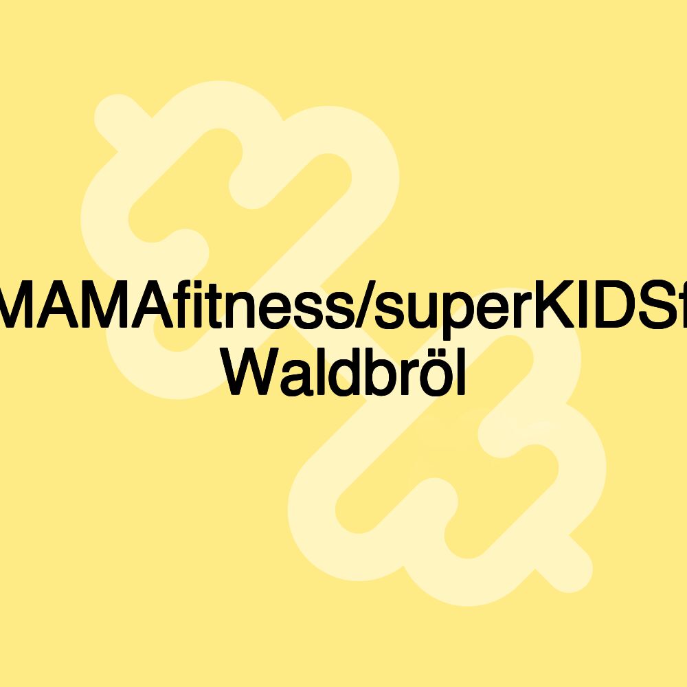 superMAMAfitness/superKIDSfitness Waldbröl