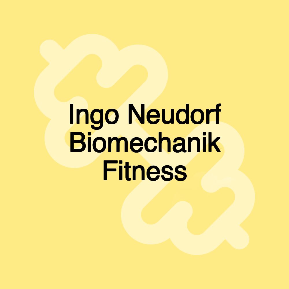 Ingo Neudorf Biomechanik Fitness