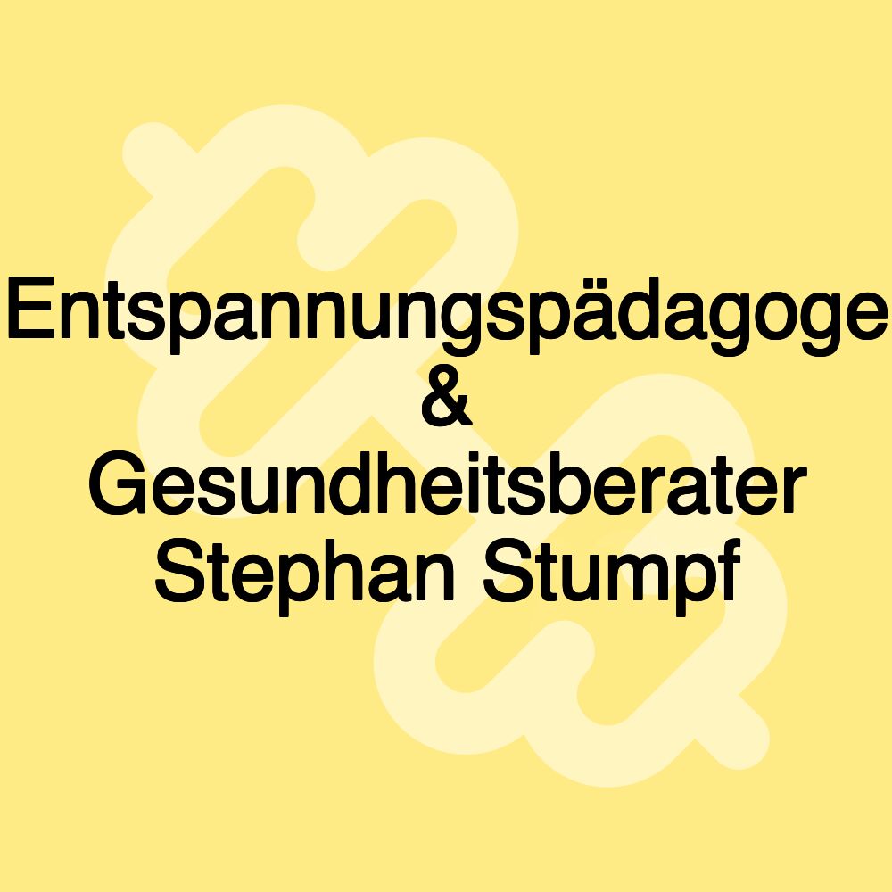 Entspannungspädagoge & Gesundheitsberater Stephan Stumpf