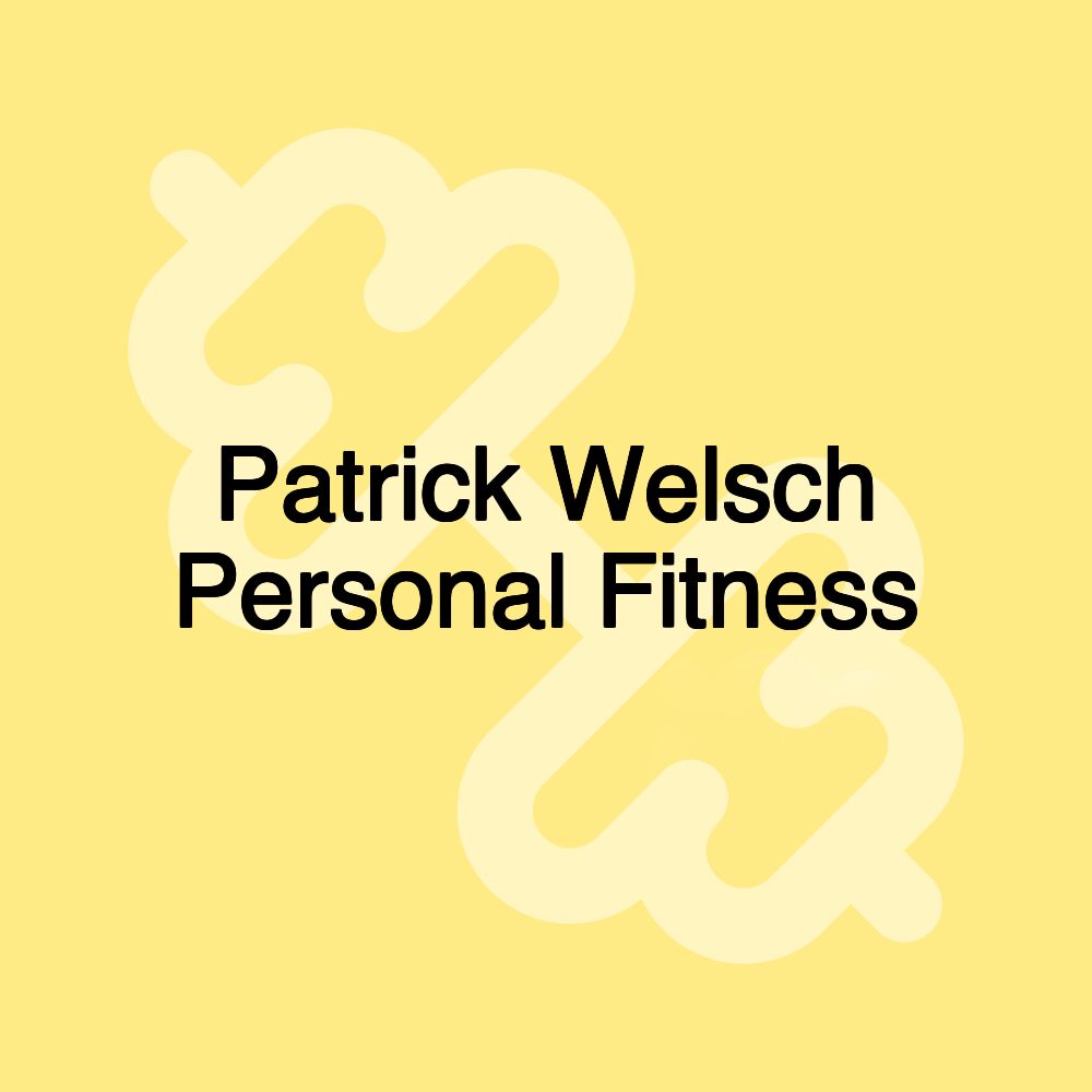 Patrick Welsch Personal Fitness