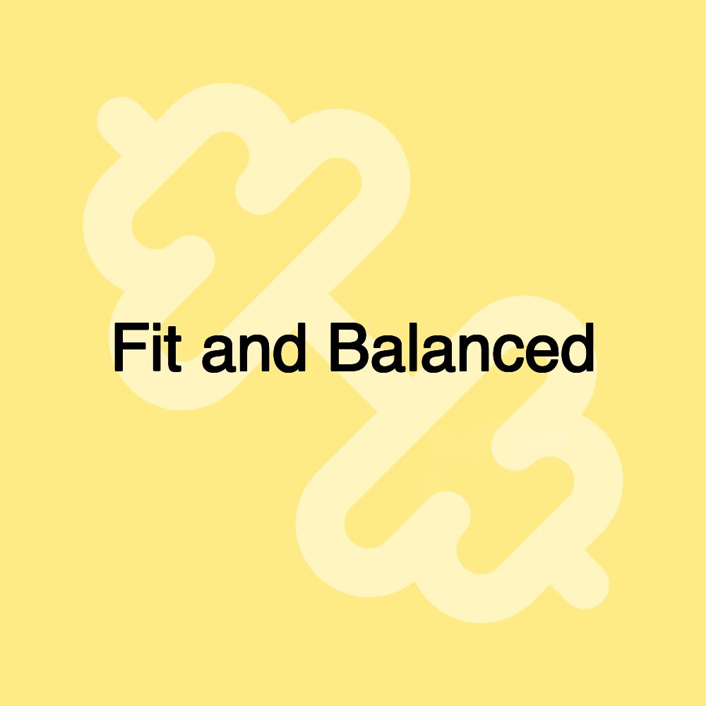 Fit and Balanced