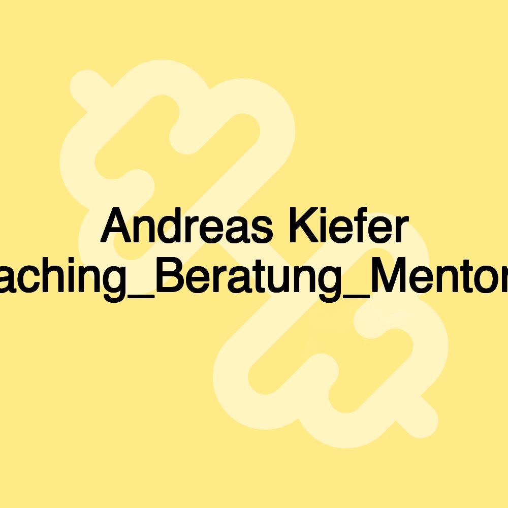 Andreas Kiefer Coaching_Beratung_Mentoring