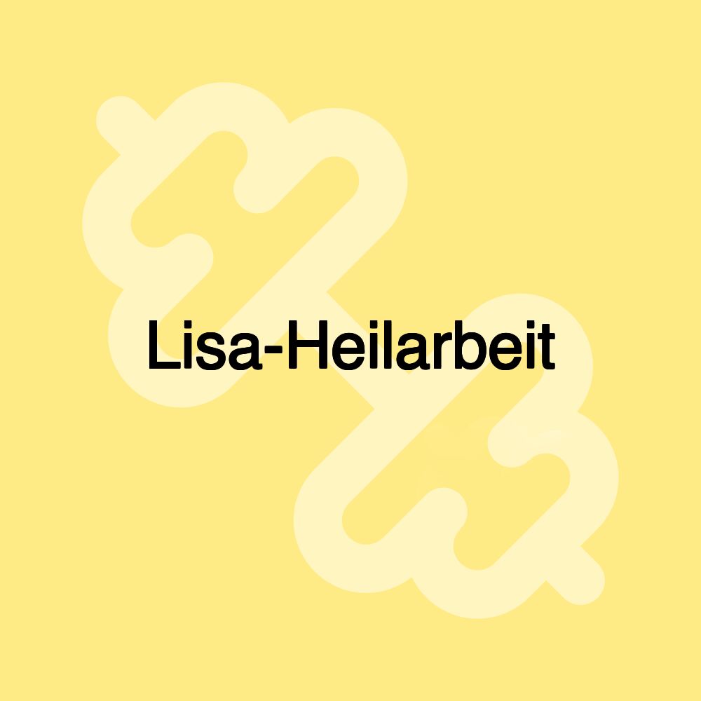 Lisa-Heilarbeit