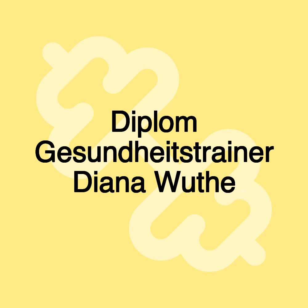 Diplom Gesundheitstrainer Diana Wuthe