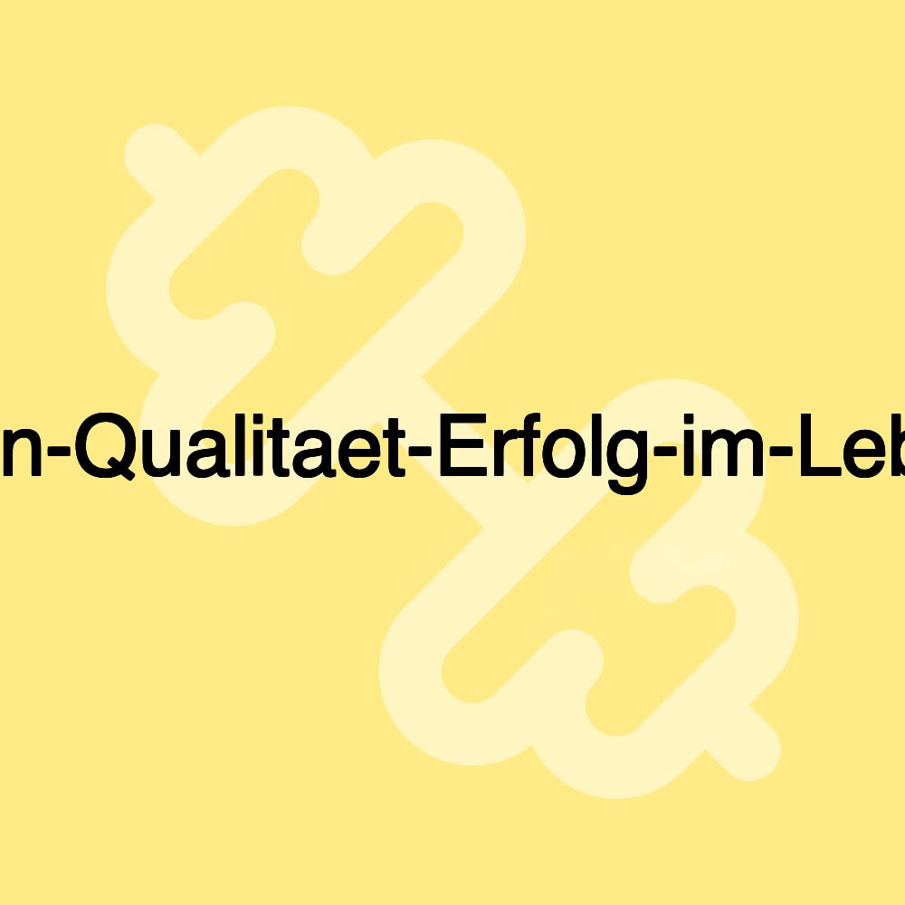 Sinn-Qualitaet-Erfolg-im-Leben