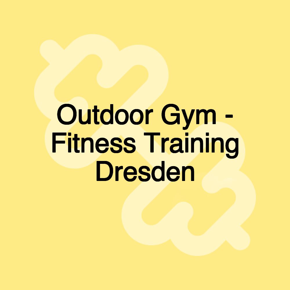 Outdoor Gym - Fitness Training Dresden