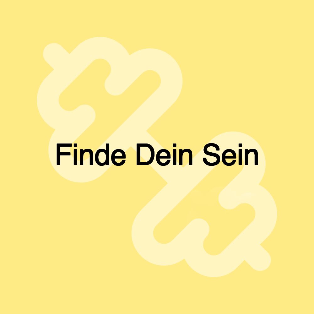 Finde Dein Sein