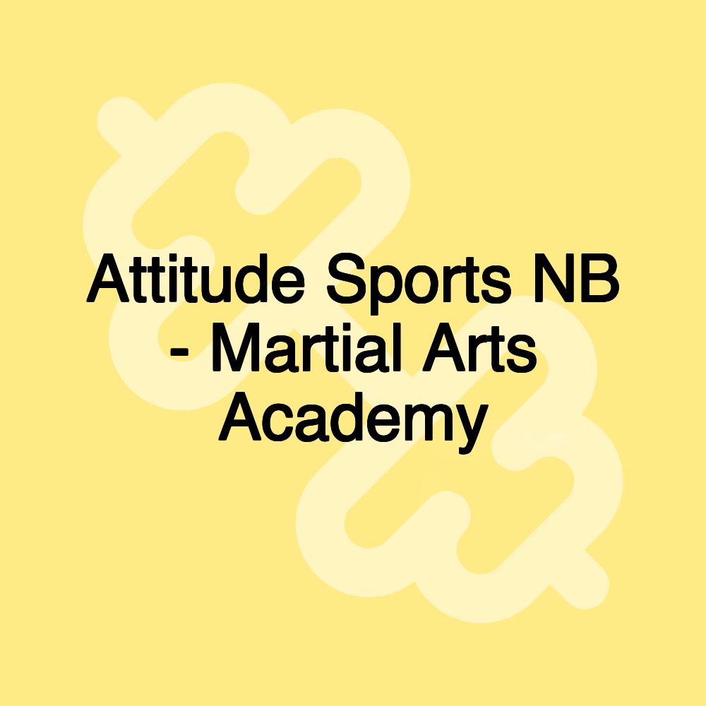 Attitude Sports NB - Martial Arts Academy