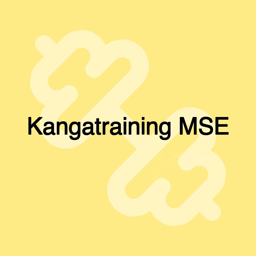 Kangatraining MSE