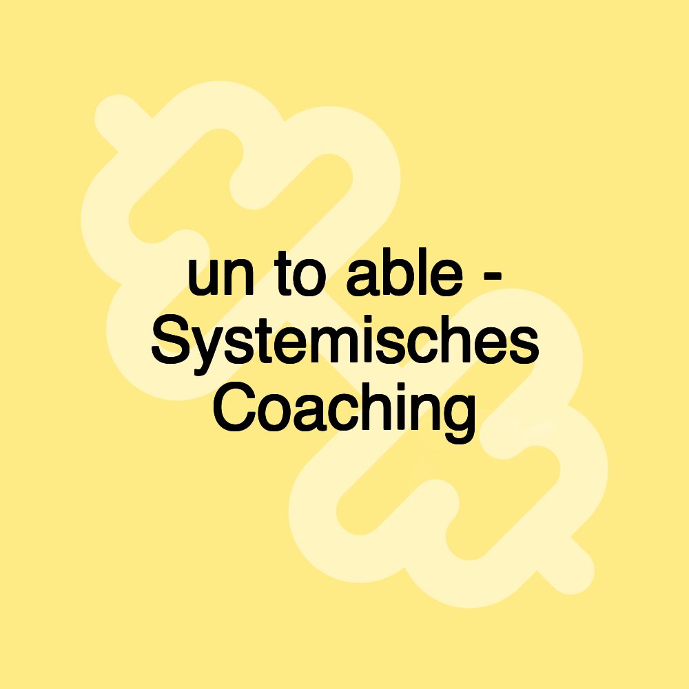 un to able - Systemisches Coaching