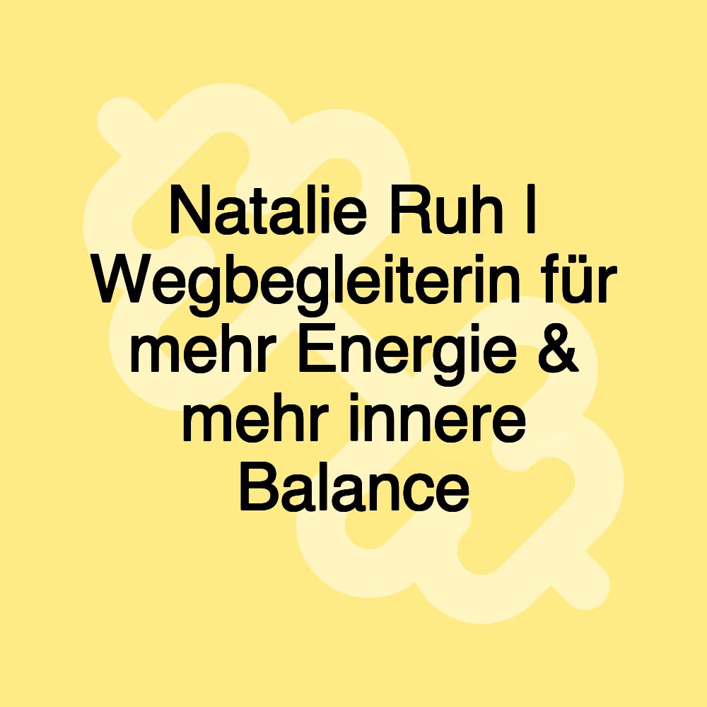 Natalie Ruh | Wegbegleiterin für mehr Energie & mehr innere Balance