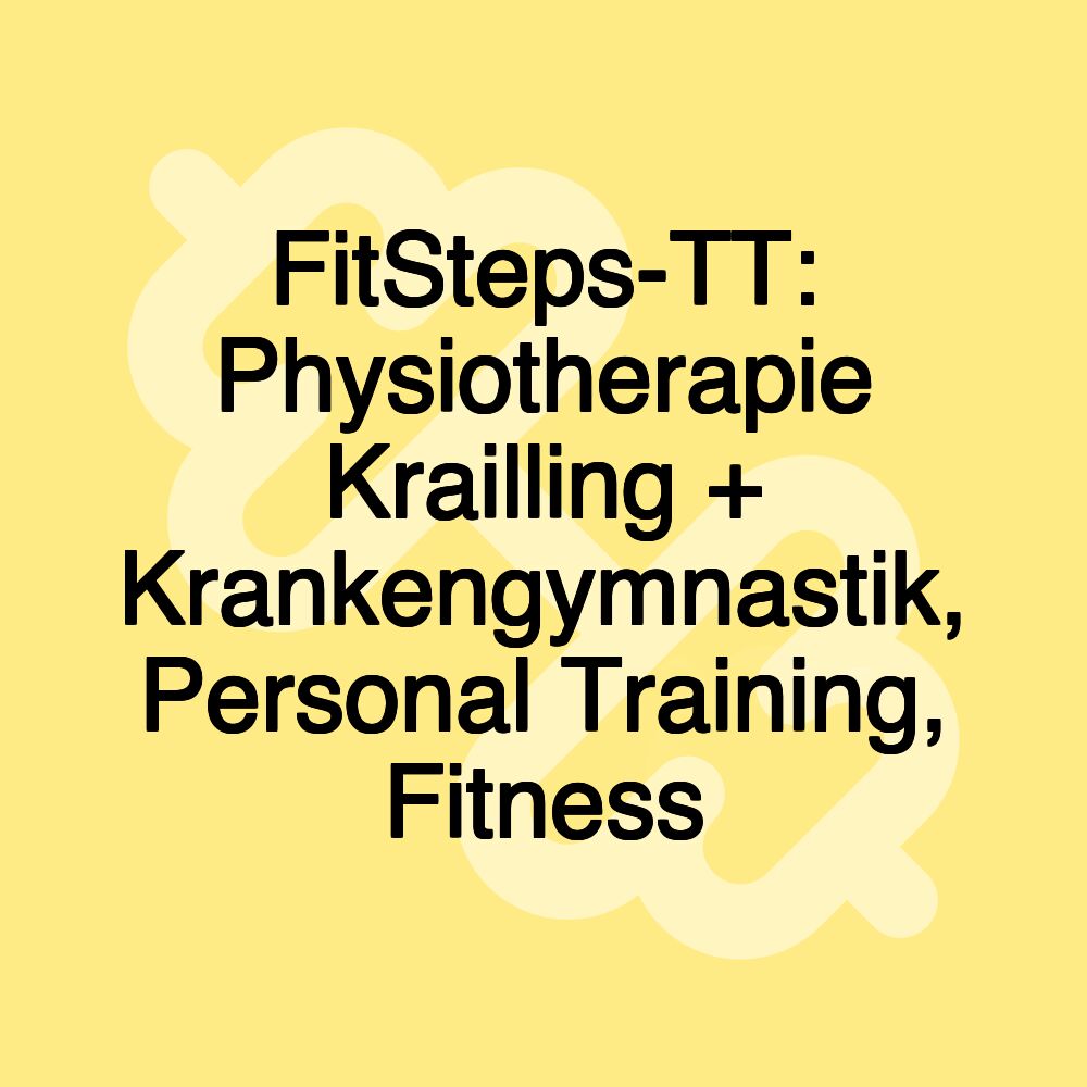 FitSteps-TT: Physiotherapie Krailling + Krankengymnastik, Personal Training, Fitness