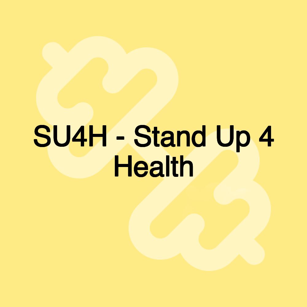 SU4H - Stand Up 4 Health