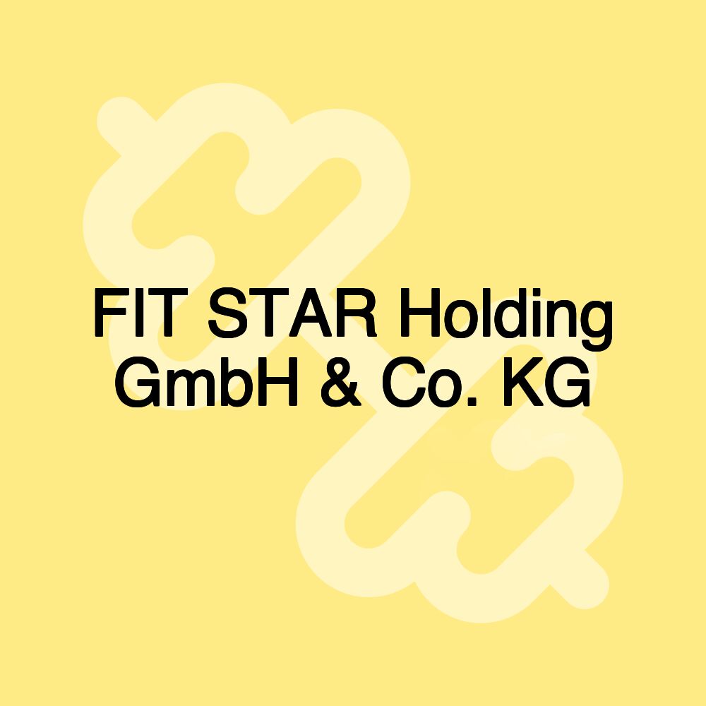 FIT STAR Holding GmbH & Co. KG