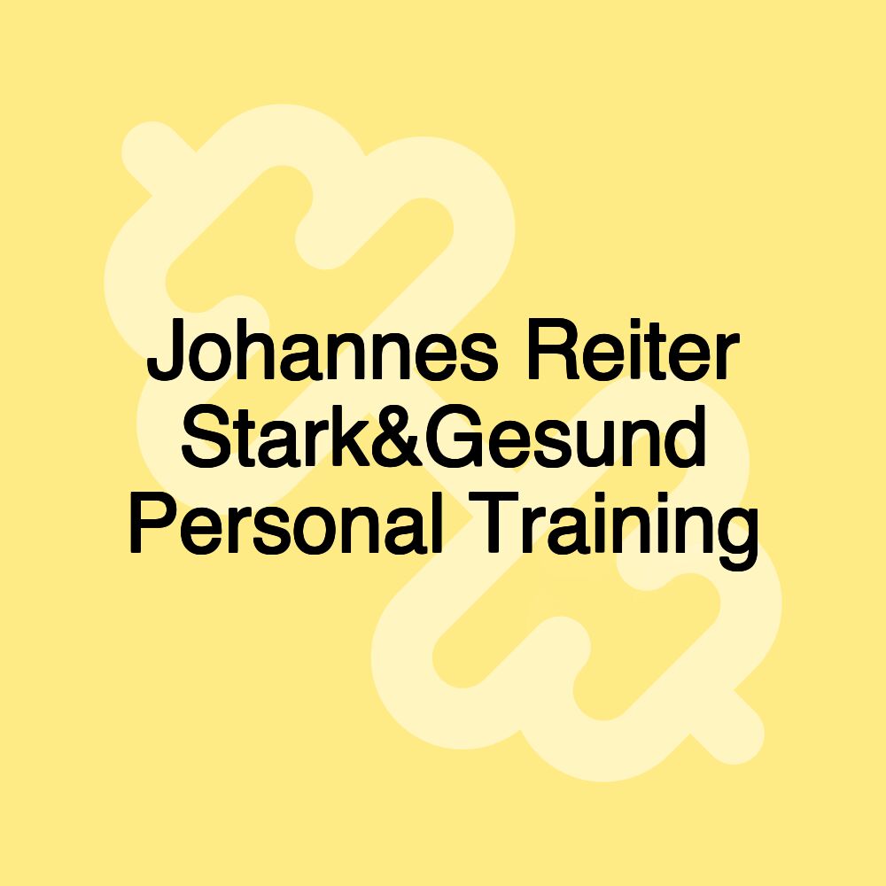 Johannes Reiter Stark&Gesund Personal Training