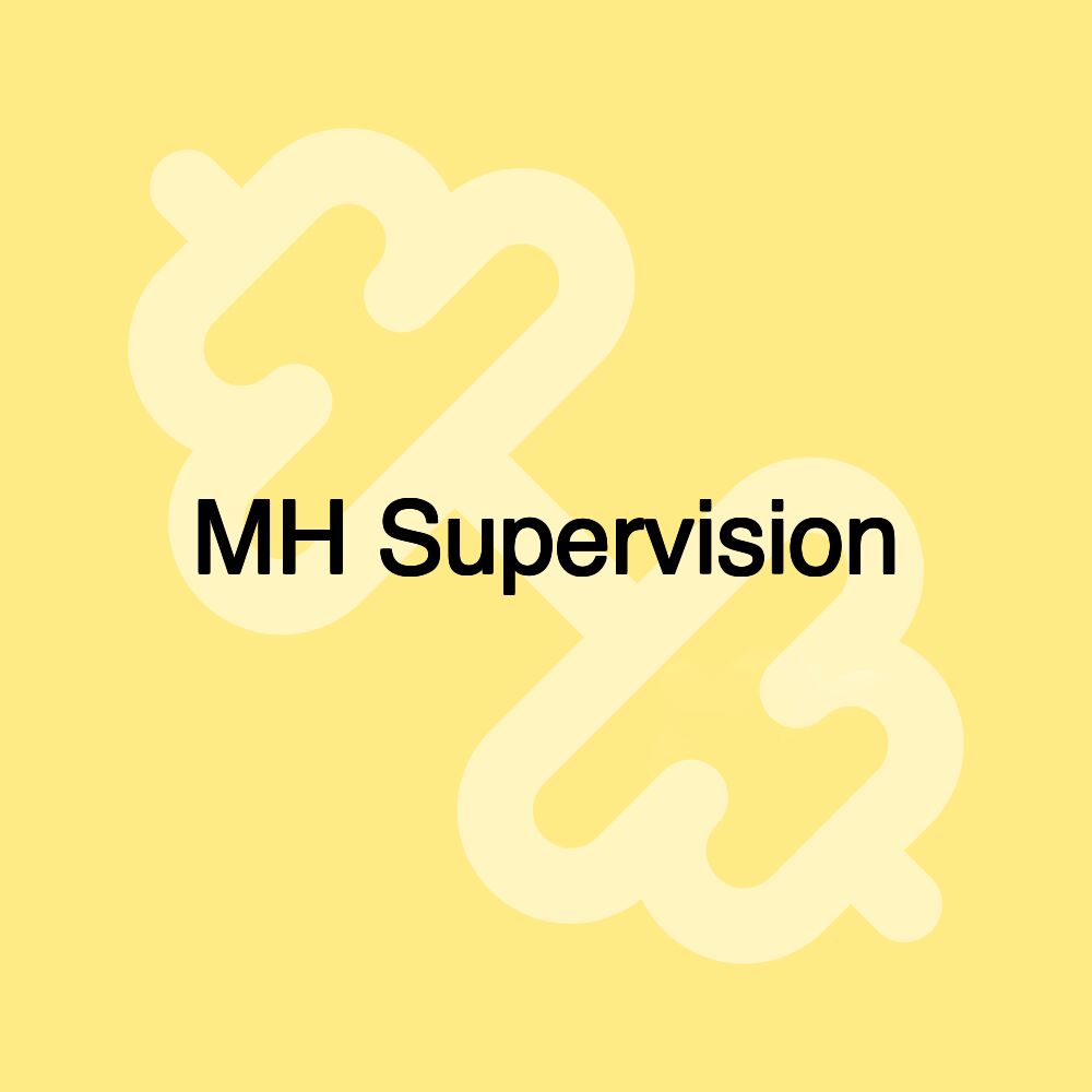 MH Supervision