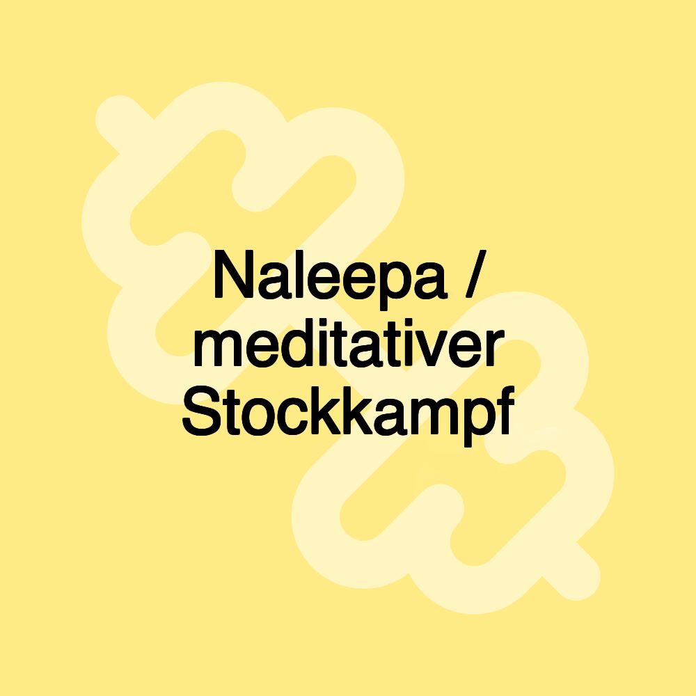 Naleepa / meditativer Stockkampf