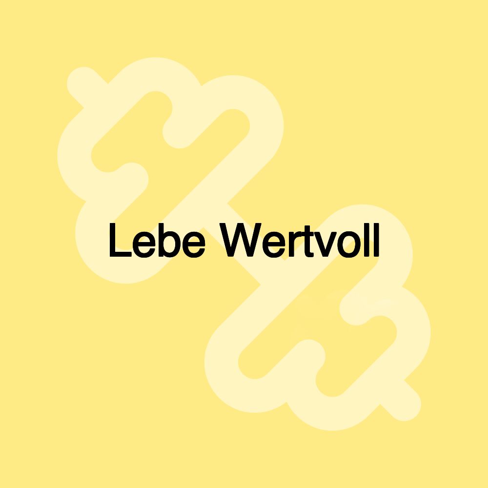 Lebe Wertvoll