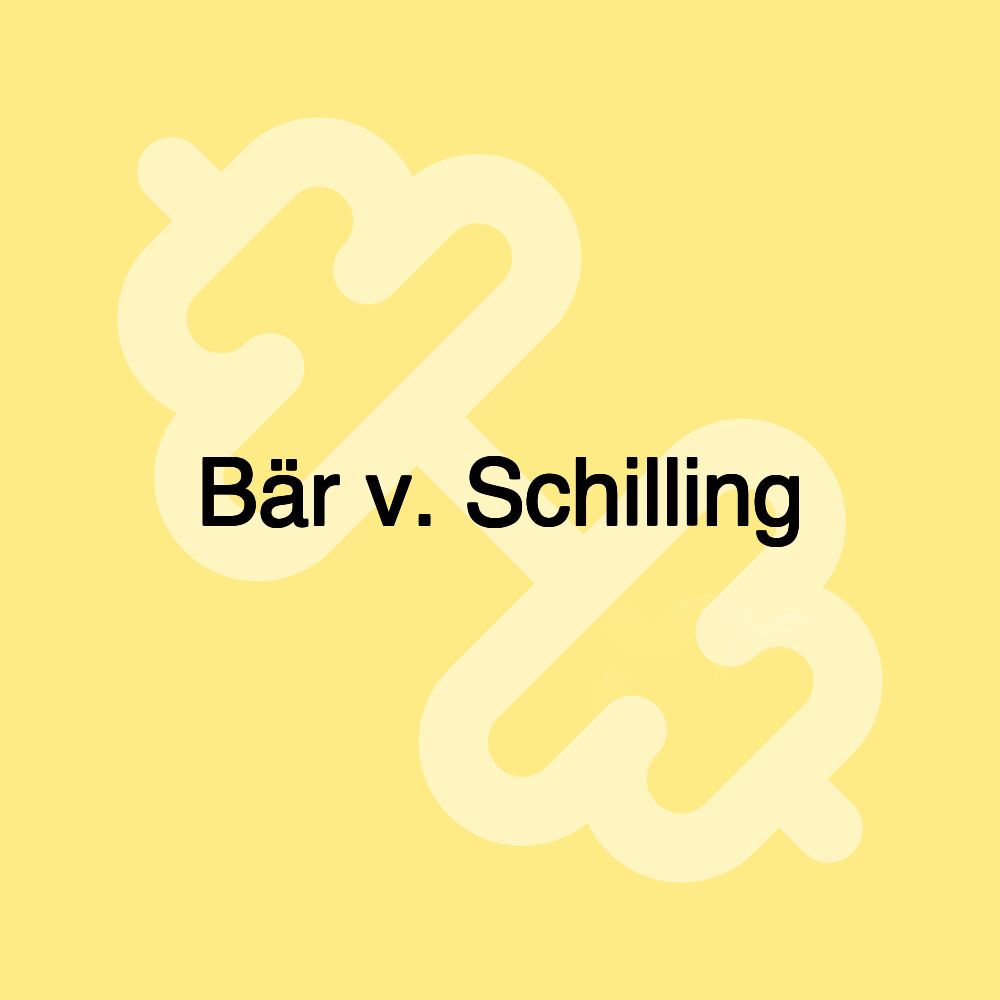 Bär v. Schilling