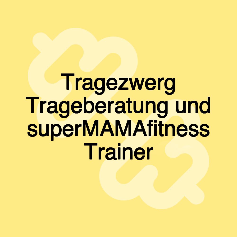 Tragezwerg Trageberatung und superMAMAfitness Trainer