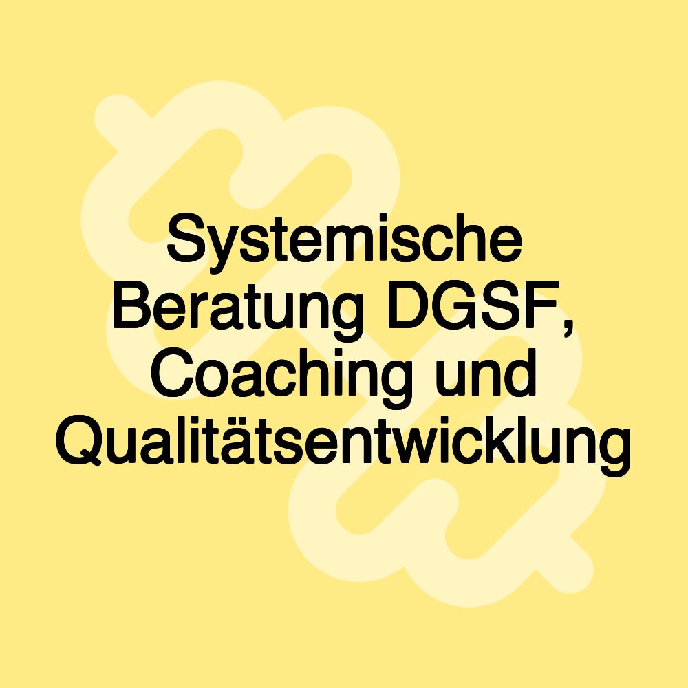 Systemische Beratung DGSF, Coaching und Qualitätsentwicklung