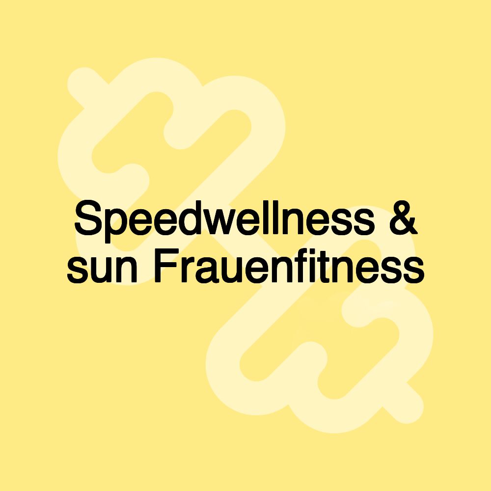 Speedwellness & sun Frauenfitness