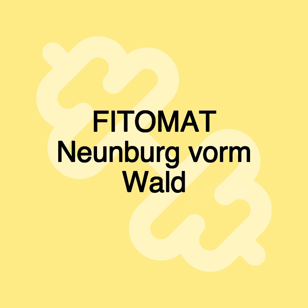 FITOMAT Neunburg vorm Wald