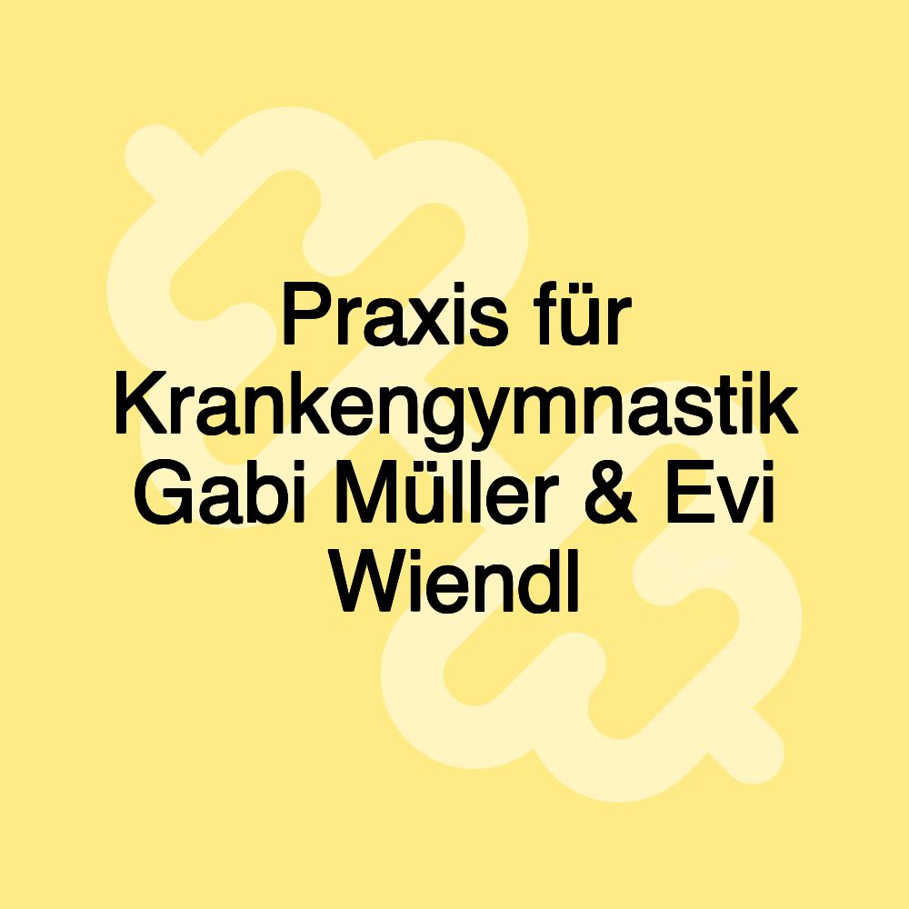 Praxis für Krankengymnastik Gabi Müller & Evi Wiendl