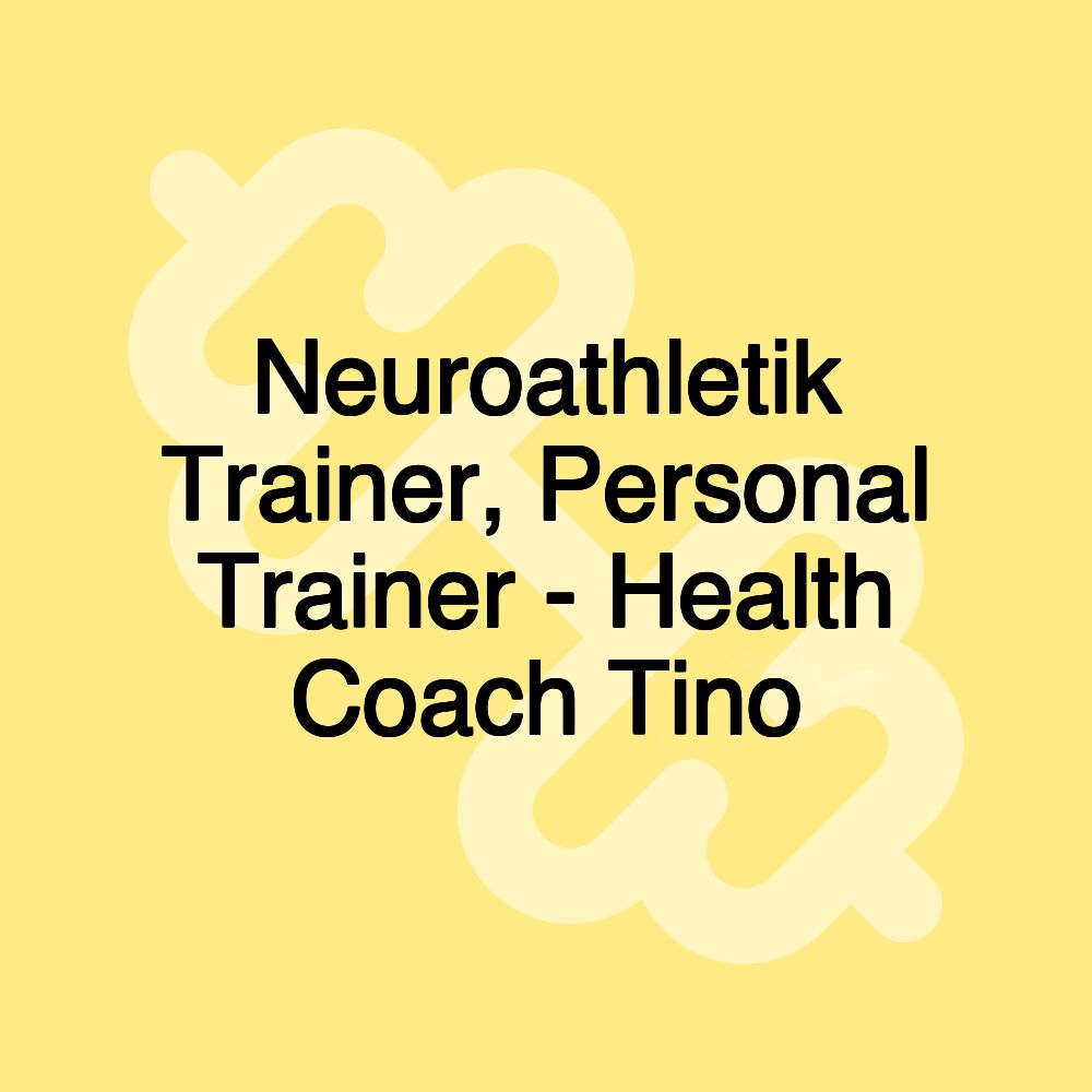 Neuroathletik Trainer, Personal Trainer - Health Coach Tino