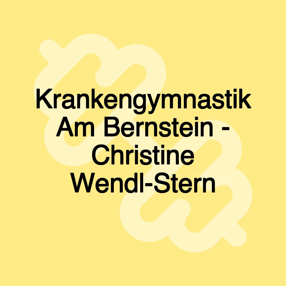 Krankengymnastik Am Bernstein - Christine Wendl-Stern