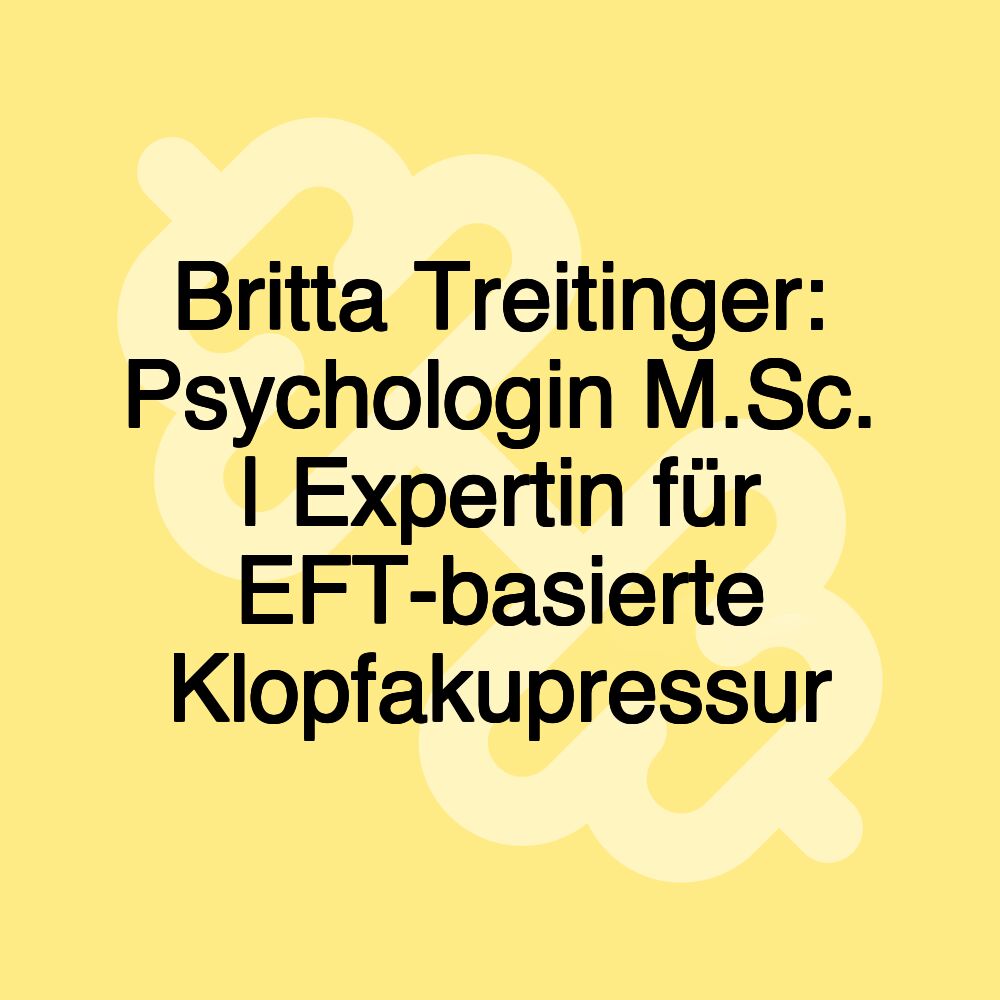 Britta Treitinger: Psychologin M.Sc. | Expertin für EFT-basierte Klopfakupressur