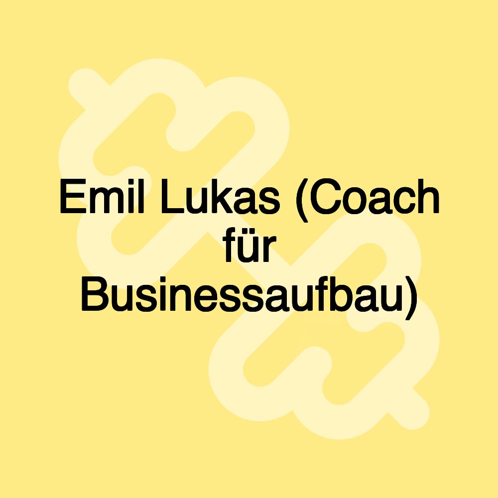 Emil Lukas (Coach für Businessaufbau)