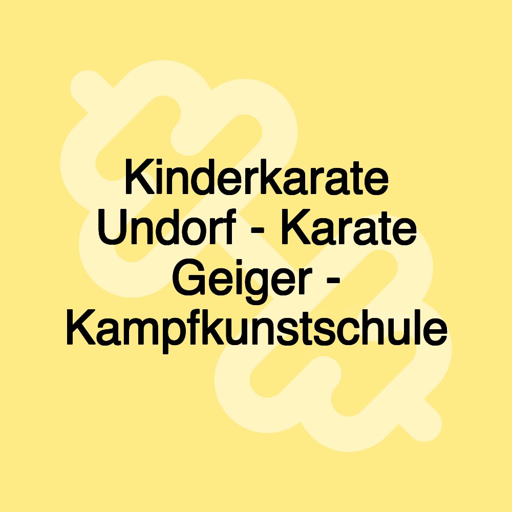 Kinderkarate Undorf - Karate Geiger - Kampfkunstschule