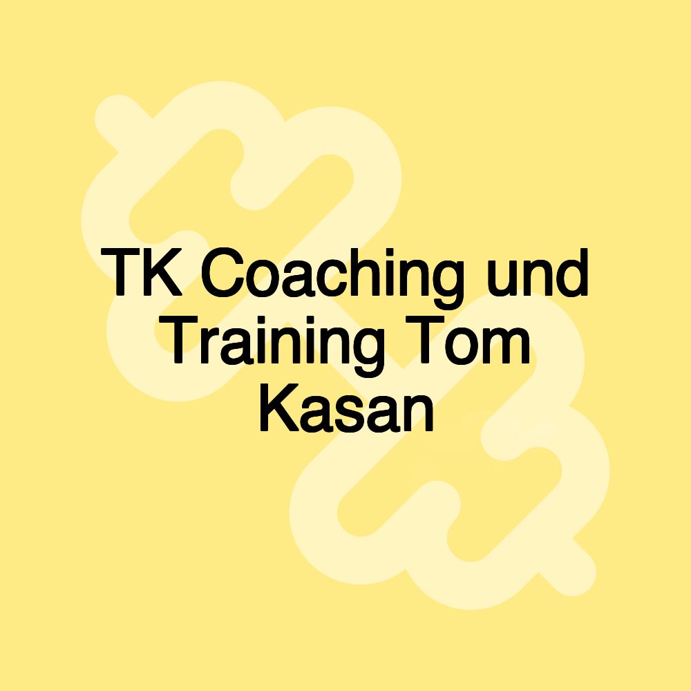 TK Coaching und Training Tom Kasan