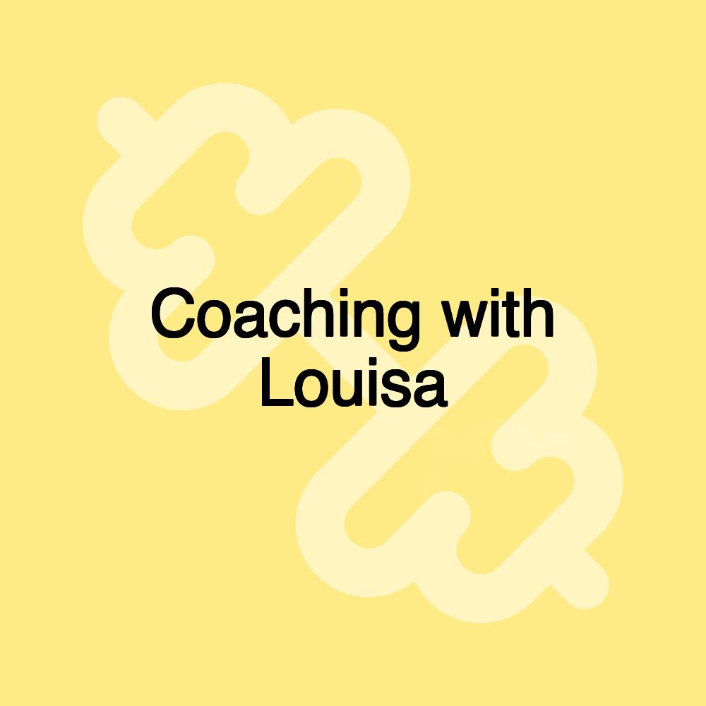 Coaching with Louisa