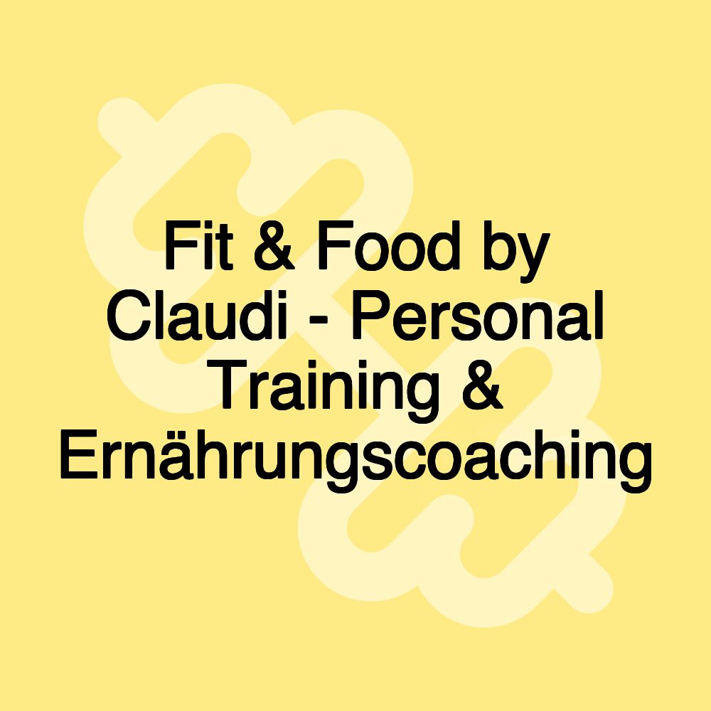 Fit & Food by Claudi - Personal Training & Ernährungscoaching