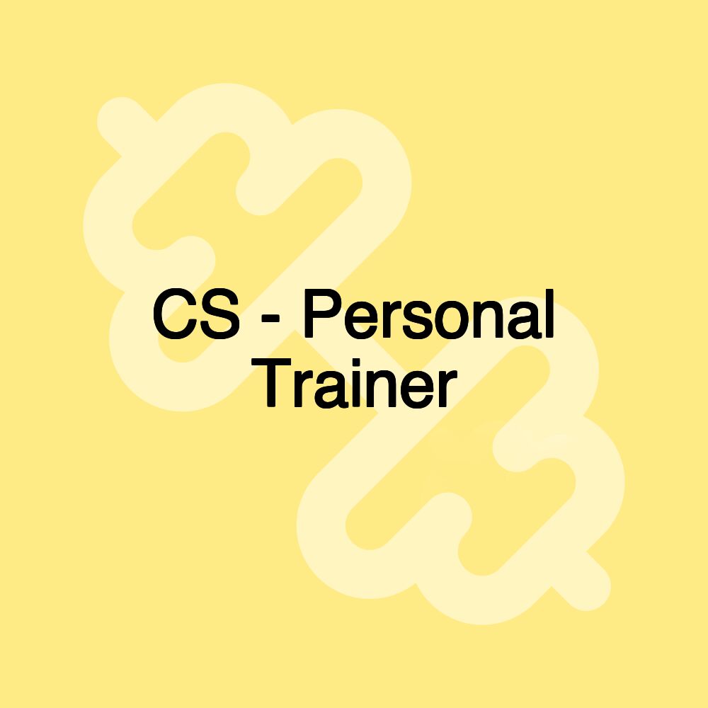 CS - Personal Trainer