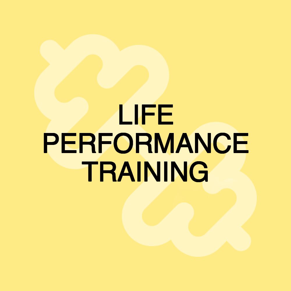 LIFE PERFORMANCE TRAINING