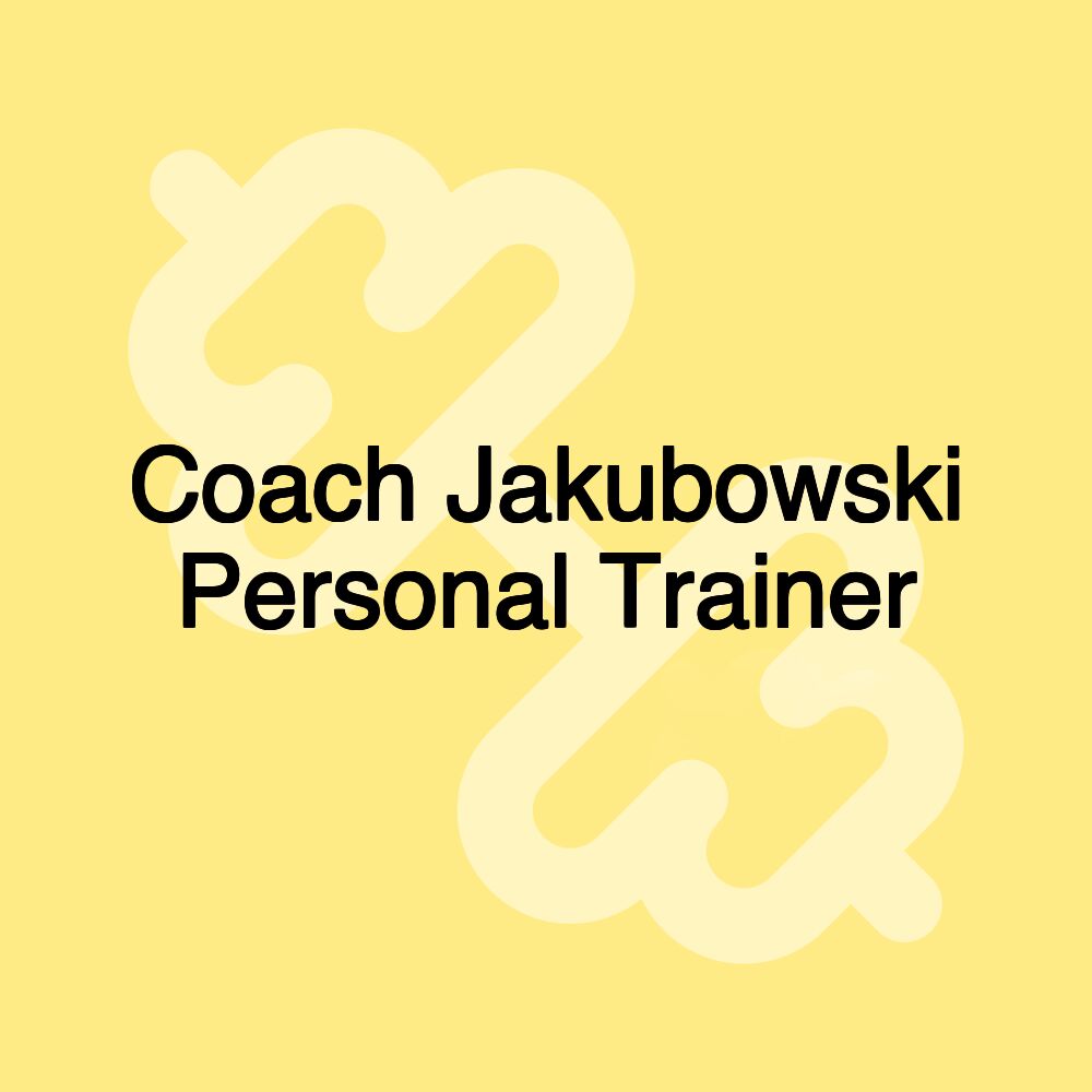 Coach Jakubowski Personal Trainer