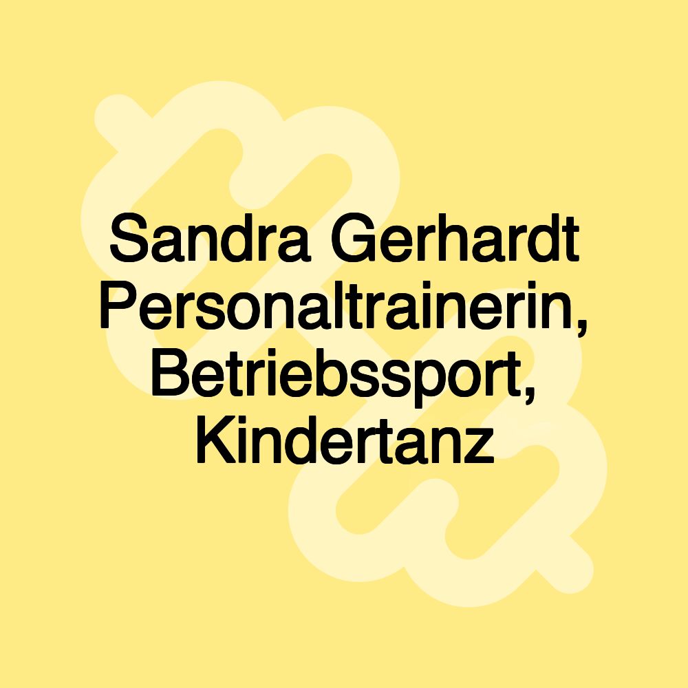 Sandra Gerhardt Personaltrainerin, Betriebssport, Kindertanz