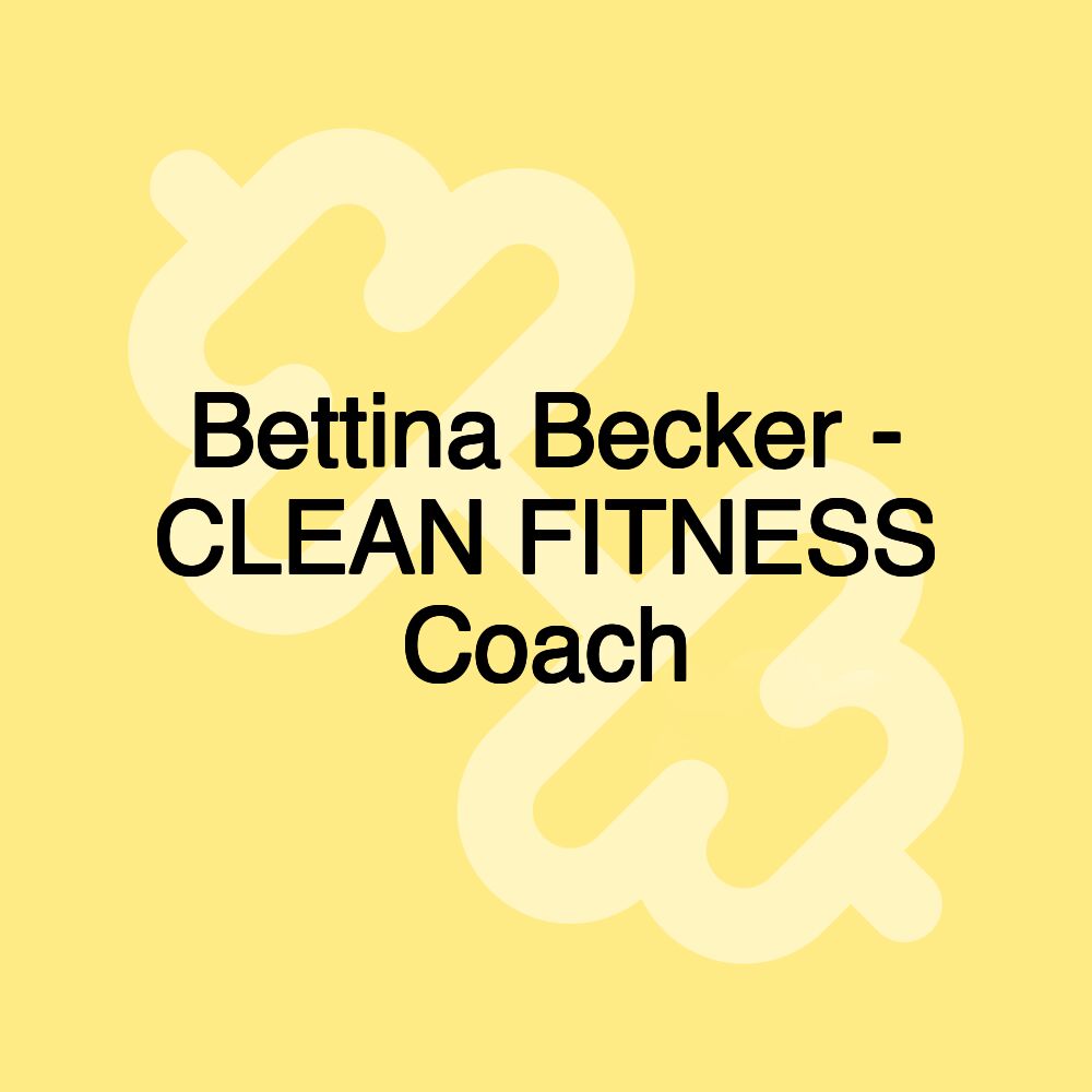 Bettina Becker - CLEAN FITNESS Coach