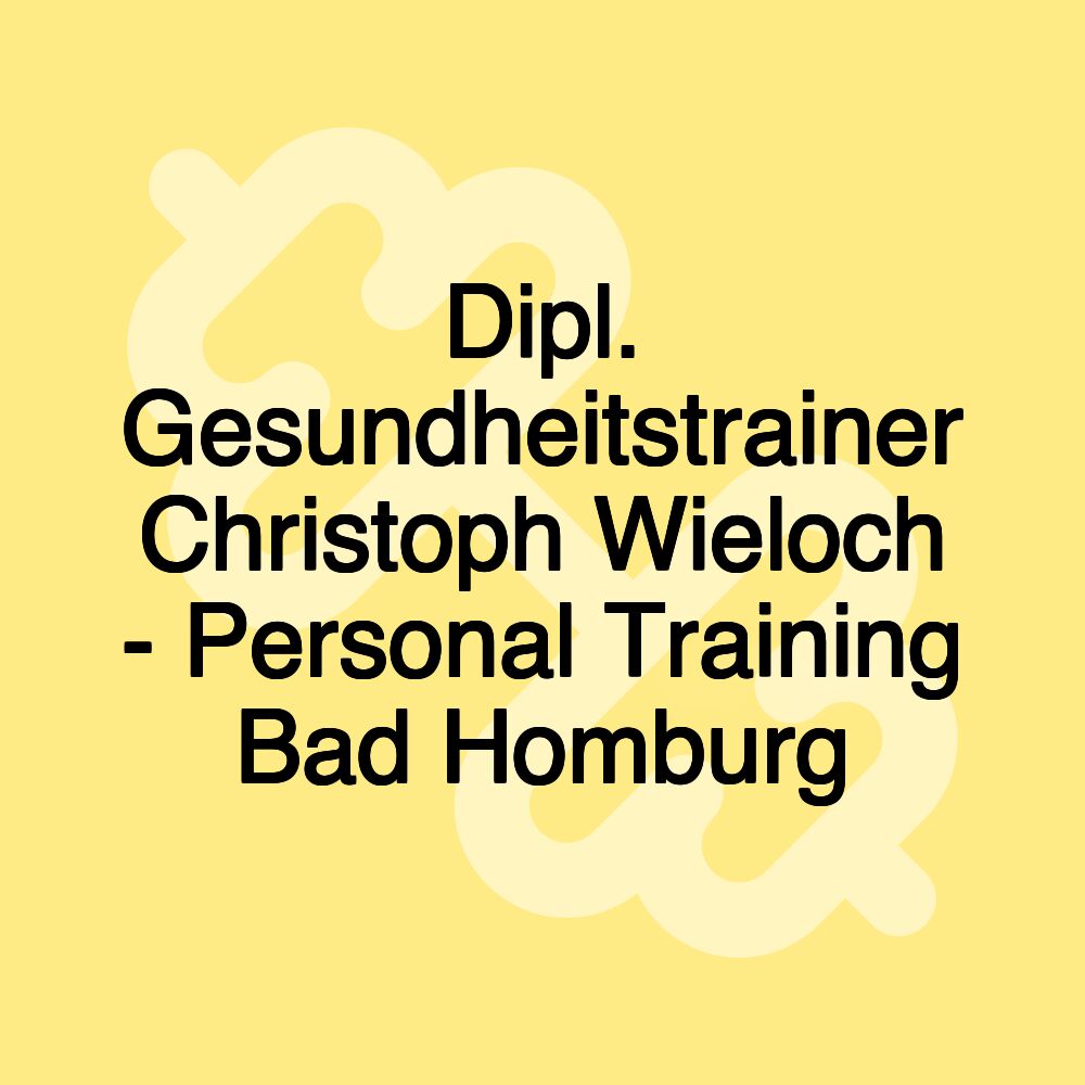 Dipl. Gesundheitstrainer Christoph Wieloch - Personal Training Bad Homburg