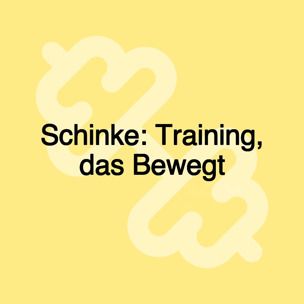 Schinke: Training, das Bewegt