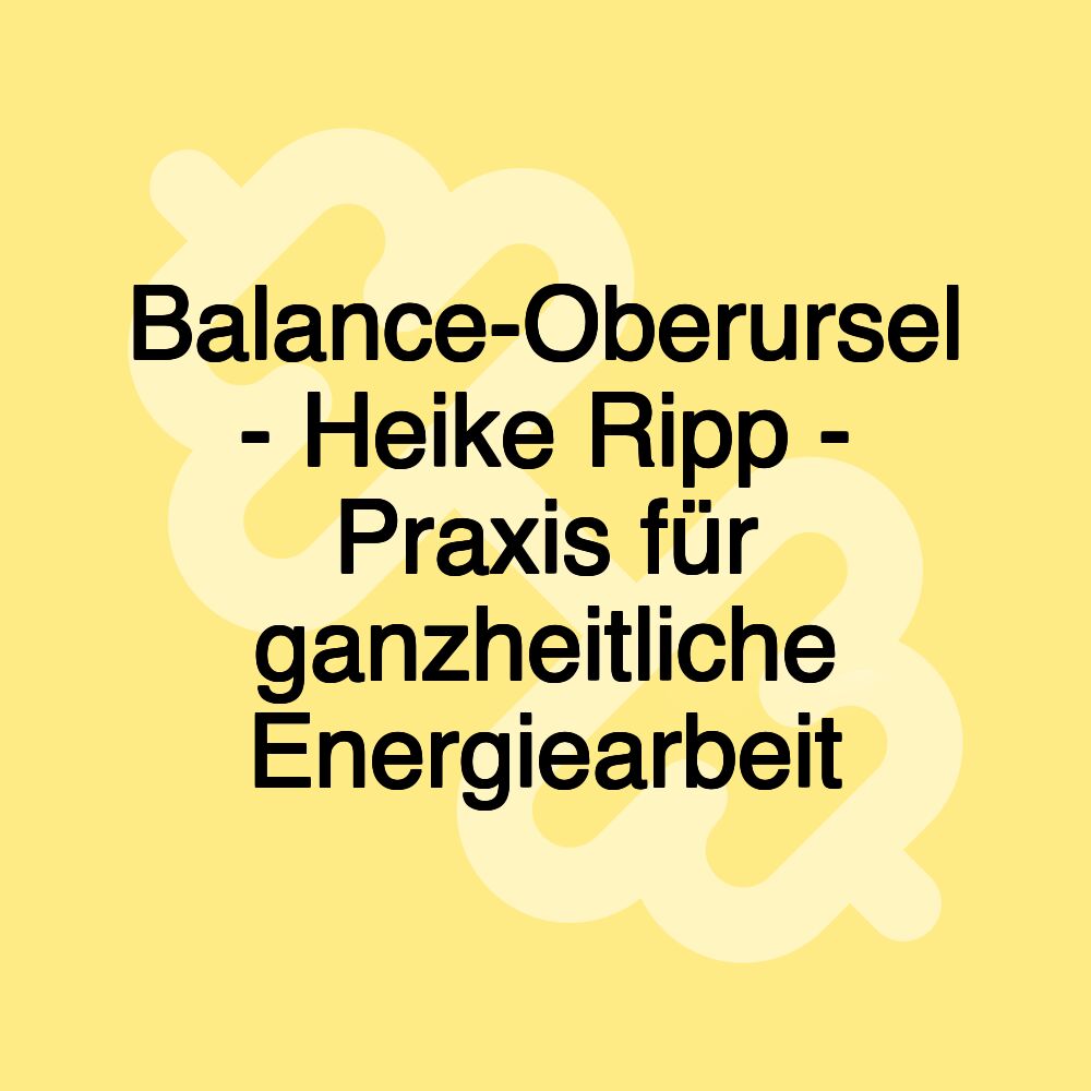 Balance-Oberursel - Heike Ripp - Praxis für ganzheitliche Energiearbeit