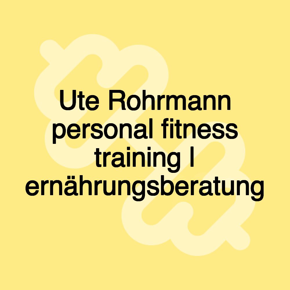 Ute Rohrmann personal fitness training | ernährungsberatung